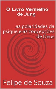 Baixar O Livro Vermelho de Jung: as polaridades da psique e as concep&ccedil;&otilde;es de Deus pdf, epub, eBook