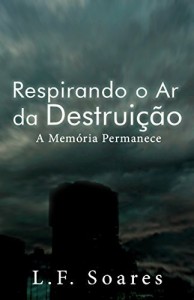 Baixar Respirando o Ar da Destrui&ccedil;&atilde;o: A Mem&oacute;ria Permanece pdf, epub, eBook