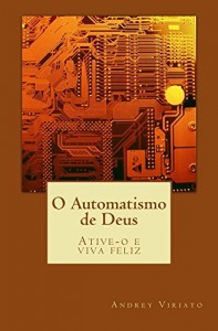 Baixar O Automatismo de Deus: Ative-o e viva feliz pdf, epub, eBook
