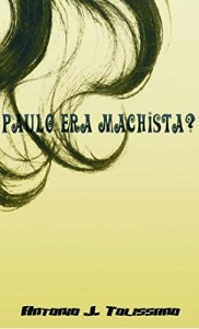 Baixar Paulo era Machista?: Minist&eacute;rio Feminino pdf, epub, eBook