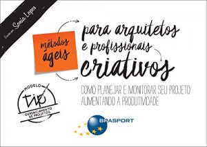 Baixar Métodos Ágeis para Arquitetos e Profissionais Criativos: Como Planejar e Monitorar seu Projeto Aumentando a Produtividade pdf, epub, eBook