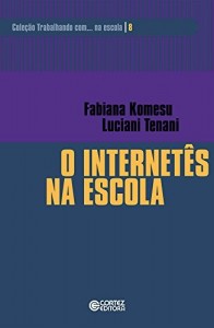 Baixar O internetês na escola (Coleção Trabalhando com… na escola Livro 8) pdf, epub, eBook