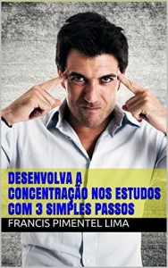 Baixar Desenvolva a concentra&ccedil;&atilde;o nos estudos com 3 simples passos pdf, epub, eBook