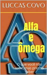 Baixar Alfa e Ômega: O que você não sabe, mas precisa saber pdf, epub, eBook