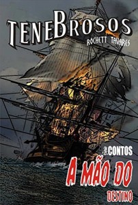 Baixar A Mão do Destino: A tripulação de um galeão espanhol luta por suas almas contra um bucaneiro implacável. (Tenebrosos: Série Contos Livro 2) pdf, epub, eBook