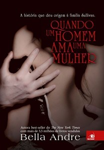 Baixar Quando um homem ama uma Mulher: A história que deu origem à família Sullivan (Bella Andre Livro 10) pdf, epub, eBook