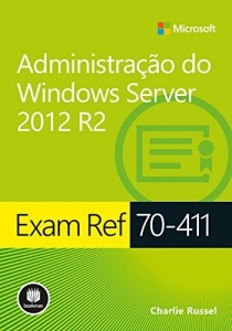 Baixar Exam Ref 70-411: Administração do Windows Server 2012 R2 (Microsoft) pdf, epub, eBook
