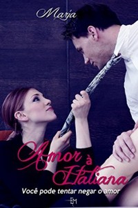 Baixar Amor à Italiana: Você pode tentar negar o amor… pdf, epub, eBook