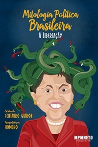 Baixar Mitologia Pol&iacute;tica Brasileira: A Liberta&ccedil;&atilde;o pdf, epub, eBook