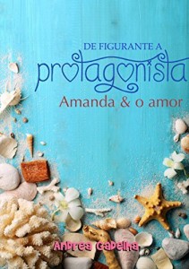 Baixar De Figurante a Protagonista – Amanda & o amor pdf, epub, eBook