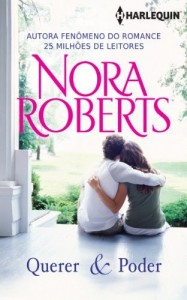 Baixar Querer & Poder – Harlequin Nora Roberts pdf, epub, eBook