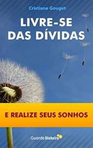 Baixar Livre-se das D&iacute;vidas e Realize seus Sonhos! pdf, epub, eBook
