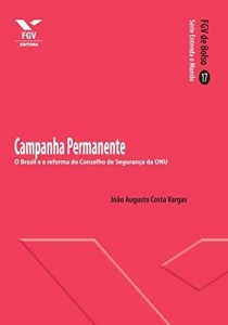 Baixar Campanha permanente: o Brasil e a reforma do Conselho de Seguran&ccedil;a da Onu (FGV de Bolso) pdf, epub, eBook