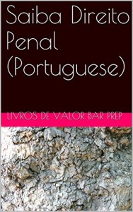 Baixar Saiba Direito Penal (Portuguese) (Borrowing Allowed): (e law-book), Big Rests Law Study Method – has produced… pdf, epub, eBook