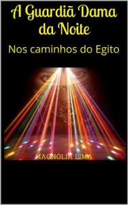 Baixar A Guardiã Dama da Noite: Nos caminhos do Egito pdf, epub, eBook