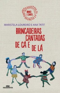 Baixar Brincadeiras Cantadas de Cá e de Lá (Brinco e Canto Livro 1) pdf, epub, eBook