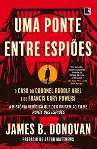 Baixar Uma ponte entre espi&otilde;es: O caso do coronel Rudolf Abel e de Francis Gary Powers pdf, epub, eBook