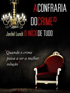 Baixar A Confraria do Crime: o in&iacute;cio de tudo pdf, epub, eBook