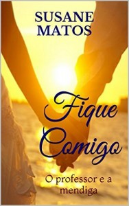 Baixar Fique Comigo: O professor e a mendiga pdf, epub, eBook