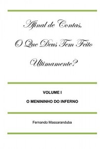Baixar Afinal de Contas, O Que Deus Tem Feito Ultimamente?: Volume I – O Menininho do Inferno pdf, epub, eBook