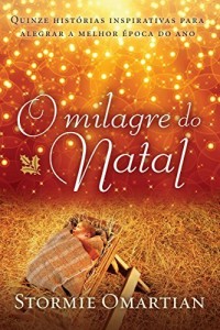 Baixar O milagre do Natal: Quinze histórias inspirativas para alegrar a melhor época do ano pdf, epub, eBook
