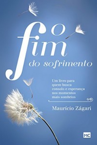Baixar O fim do sofrimento – um livro para quem busca consolo e esperan&ccedil;a nos momentos mais sombrios pdf, epub, eBook