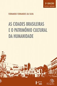 Baixar As Cidades brasileiras e o patrim&ocirc;nio cultural da humanidade pdf, epub, eBook