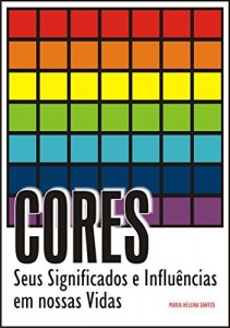 Baixar CORES: Seus Significados e Influ&ecirc;ncias em nossas Vidas pdf, epub, eBook