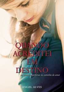 Baixar Quando Acreditei em Destino: As curvas imperfeitas no caminho do amor pdf, epub, eBook