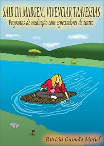 Baixar Sair da Margem, Vivenciar Travessias: Propostas de mediação com espectadores de teatro pdf, epub, eBook