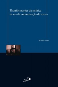 Baixar Transforma&ccedil;&otilde;es da pol&iacute;tica na era da comunica&ccedil;&atilde;o de massa pdf, epub, eBook