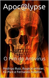 Baixar Apoc@lypse: O Fim do Antivírus pdf, epub, eBook