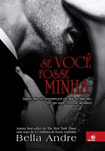 Baixar Se você fosse Minha: Quanto mais ele procurava por ela, mais ela dizia que não… Até que negar tornou-se impossível (Bella Andre Livro 5) pdf, epub, eBook