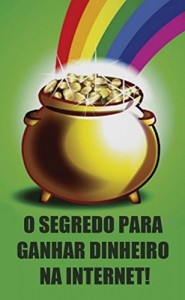 Baixar O segredo para ganhar dinheiro na internet pdf, epub, eBook