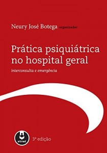 Baixar Pr&aacute;tica Psiqui&aacute;trica no Hospital Geral: Interconsulta e Emerg&ecirc;ncia pdf, epub, eBook