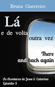 Baixar Lá e de volta outra vez (There and back again) (As Aventuras de Jesse & Catarina Livro 6) pdf, epub, eBook