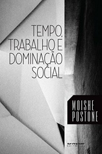 Baixar Tempo, trabalho e domina&ccedil;&atilde;o social: Uma reinterpreta&ccedil;&atilde;o da teoria cr&iacute;tica de Marx pdf, epub, eBook