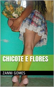 Baixar CHICOTE E FLORES pdf, epub, eBook