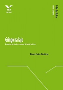 Baixar Gringo na laje: produ&ccedil;&atilde;o, circula&ccedil;&atilde;o e consumo da favela tur&iacute;stica (FGV de Bolso) pdf, epub, eBook