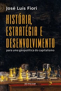Baixar Hist&oacute;ria, estrat&eacute;gia e desenvolvimento: para uma geopol&iacute;tica do capitalismo pdf, epub, eBook