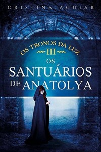 Baixar Os Santu&aacute;rios de Anatolya (Saga Os Tronos da Luz Livro 3) pdf, epub, eBook