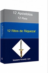 Baixar 12 Ritos de Riqueza: 12 ap&oacute;stolos para Jesus; 12 reis para Israel pdf, epub, eBook