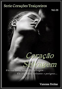 Baixar Cora&ccedil;&atilde;o Selvagem (Cora&ccedil;&otilde;es Trai&ccedil;oeiros Livro 3) pdf, epub, eBook