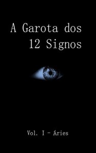 Baixar A Garota dos 12 Signos: Vol.I – &Aacute;ries pdf, epub, eBook