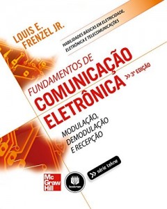 Baixar Fundamentos de Comunica&ccedil;&atilde;o Eletr&ocirc;nica – Volume 1: Modula&ccedil;&atilde;o, Demodula&ccedil;&atilde;o e Recep&ccedil;&atilde;o (Tekne) pdf, epub, eBook