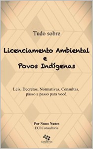 Baixar Licenciamento Ambiental e Povos Ind&iacute;genas: Leis, Decretos, Normativas, Consultas, passo a passo para voc&ecirc;. (Tudo… pdf, epub, eBook