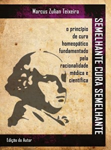 Baixar Semelhante cura semelhante: O princ&iacute;pio de cura homeop&aacute;tico fundamentado pela racionalidade m&eacute;dica e cient&iacute;fica pdf, epub, eBook