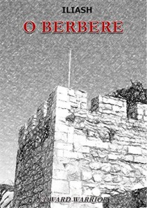 Baixar O Berbere: O SIL&Ecirc;NCIO DO DESERTO PODE SER O PREN&Uacute;NCIO DE UMA TEMPESTADE, SOBREVIVER SER&Aacute; O DESAFIO! (ILIASH Livro 1) pdf, epub, eBook