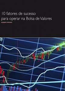 Baixar 10 Fatores de Sucesso Para Operar na Bolsa de Valores: Como ser um trader vencedor! pdf, epub, eBook