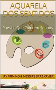 Baixar AQUARELA DOS SENTIDOS: Poesias Que Colorem Sonhos pdf, epub, eBook